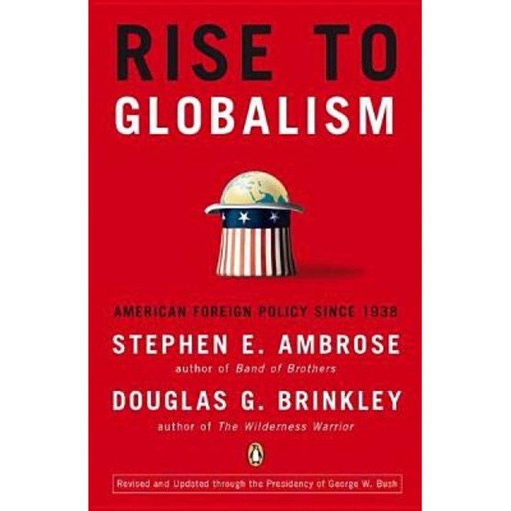 Rise to Globalism: American Foreign Policy Since 1938, Stephen E. Ambrose, Douglas G. Brinkley
