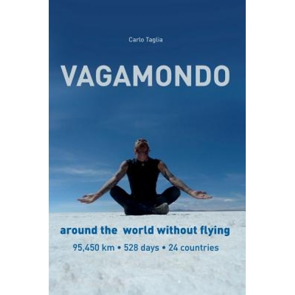 Vagamondo: Around the World Without Flying, Carlo Taglia (Author)