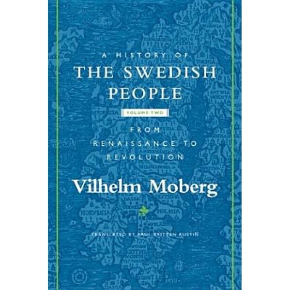 A History of the Swedish People: Volume II: From Renaissance to Revolution, Vilhelm Moberg (Author)
