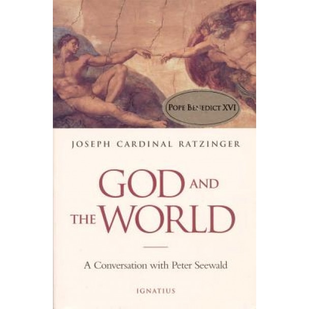 God and the World: Believing and Living in Our Time, Peter Seewald, Benedict XVI