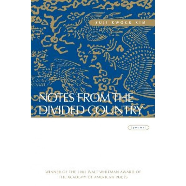 Notes from the Divided Country: Poems, Suji Kwock Kim (Author)