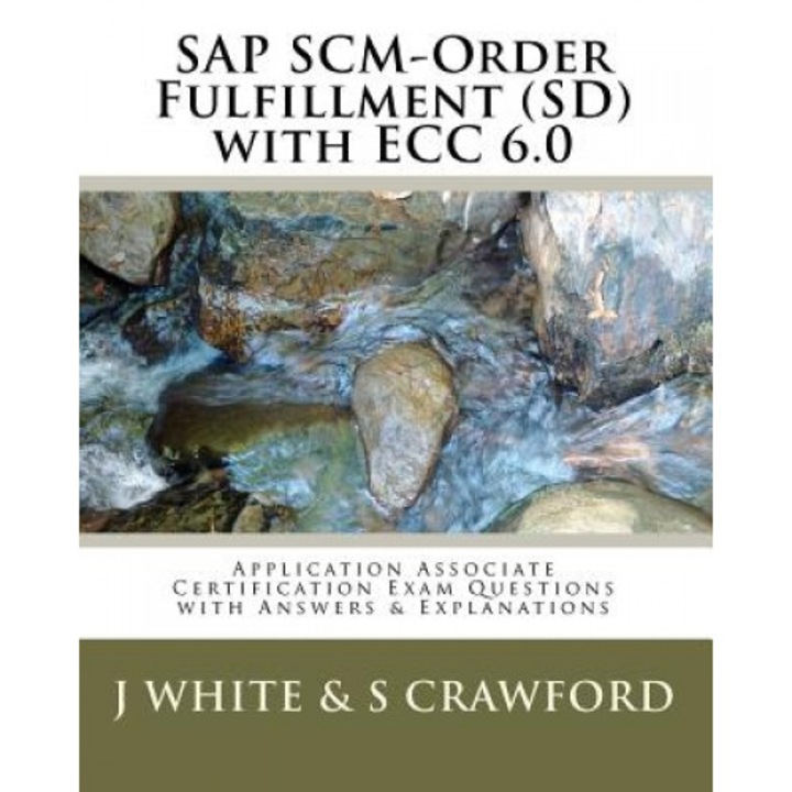SAP Scm-Order Fulfillment (SD) with Ecc 6.0 Application Associate Certification Exam, J. White (Author)