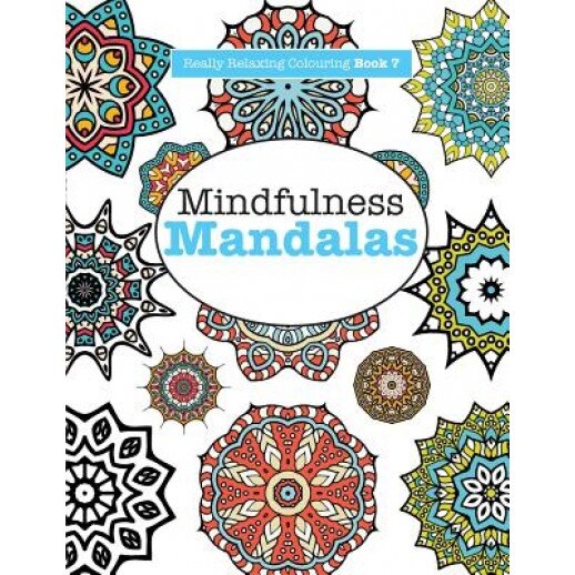 Really Relaxing Colouring Book 7: Mindfulness Mandalas - A Meditative Adventure in Colour and Pattern, Elizabeth James (Author)