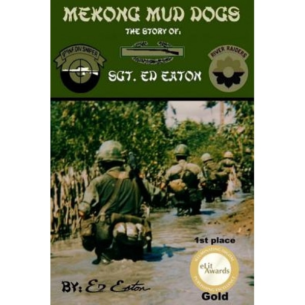 Mekong Mud Dogs: The Story Of: Sgt. Ed Eaton, Ed Eaton (Author)