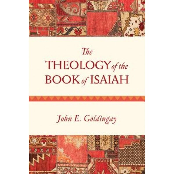 The Theology of the Book of Isaiah, John Goldingay (Author)