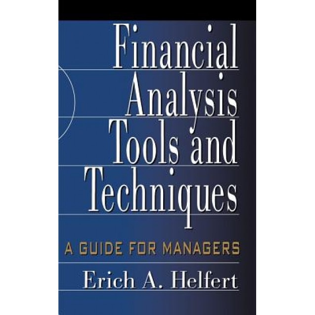 Financial Analysis Tools and Techniques: A Guide for Managers - Erich A. Helfert (Author)