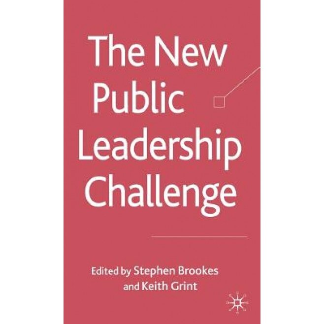 The New Public Leadership Challenge, Stephen Brookes (Editor)