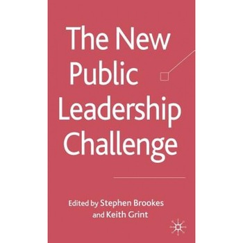 The New Public Leadership Challenge, Stephen Brookes (Editor) The New Public Leadership Challenge, Stephen Brookes (Editor)