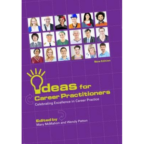 Ideas for Career Practitioners: Icelebrating Excellence in Career Practice - Mary McMahon (Editor)