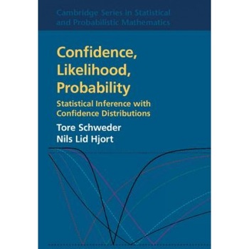 Confidence, Likelihood, Probability: Statistical Inference with Confidence Distributions, Tore Schweder (Author) Confidence, Likelihood, Probability: Statistical Inference with Confidence Distributions, Tore Schweder (Author)