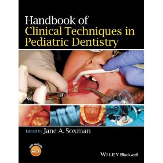 The Handbook of Clinical Techniques in Pediatric Dentistry - Jane A. Soxman (Author)