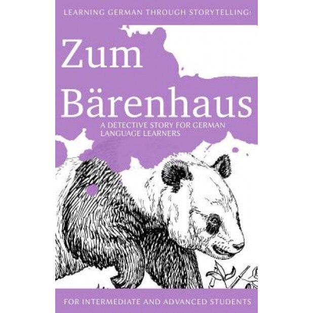 Learning German Through Storytelling: Zum Barenhaus - A Detective Story for German Language Learners (Includes Exercises): For Intermediate and Advanc, Andre Klein (Author)