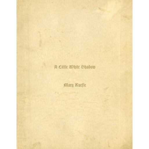 A Little White Shadow, Mary Ruefle