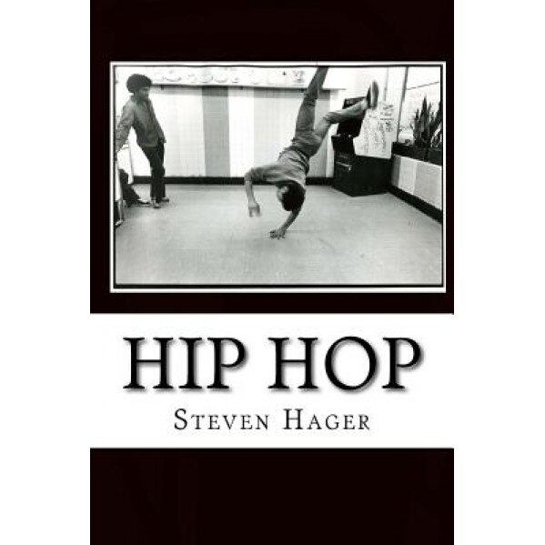 Hip Hop: The Complete Archives, Steven Hager (Author)