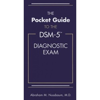 The Pocket Guide to the Dsm-5(r) Diagnostic Exam - Abraham M. Nussbaum (Author) The Pocket Guide to the Dsm-5(r) Diagnostic Exam - Abraham M. Nussbaum (Author)