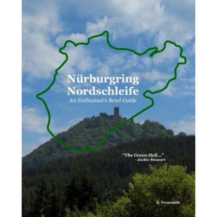 Nrburgring Nordschleife - An Enthusiast's Bend Guide, J. Twaronite