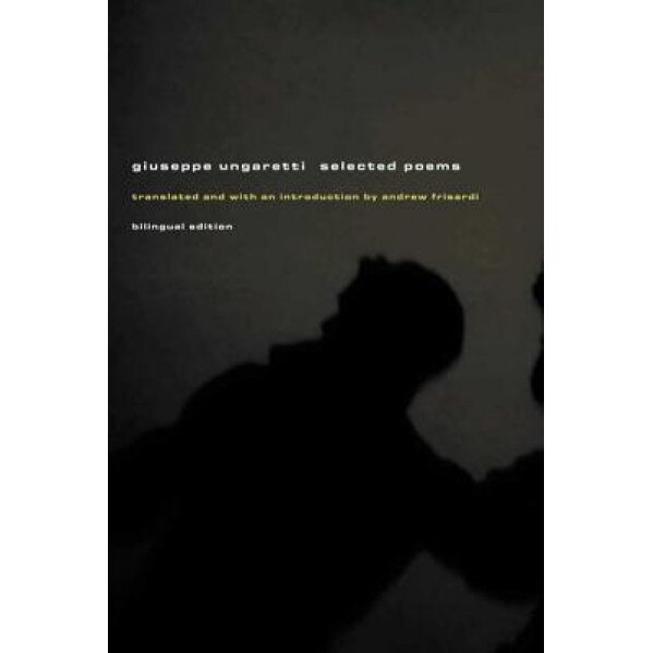 Giuseppe Ungaretti: Selected Poems, Giuseppe Ungaretti (Author)