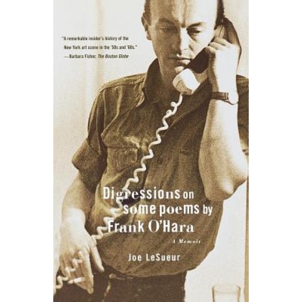 Digressions on Some Poems by Frank O'Hara: A Memoir, Joe Lesueur (Author)
