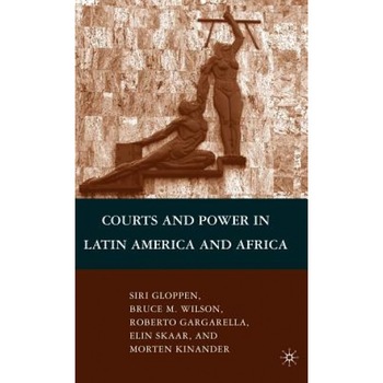 Courts and Power in Latin America and Africa, Siri Gloppen (Author) Courts and Power in Latin America and Africa, Siri Gloppen (Author)