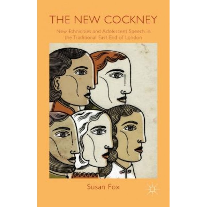 The New Cockney?: New Ethnicities and Adolescents' Speech in the Traditional East End of London, Sue Fox (Author)