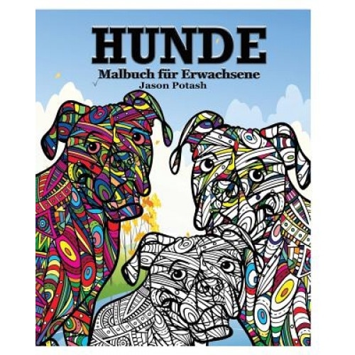 Hunde Malbuch Fur Erwachsene, Jason Potash (Author)