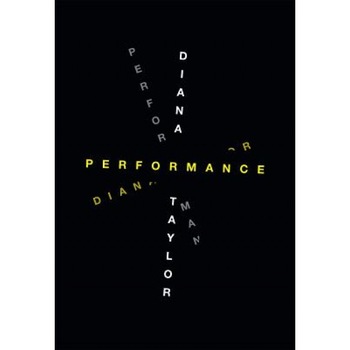 Performance, Diana Taylor (Author) Performance, Diana Taylor (Author)