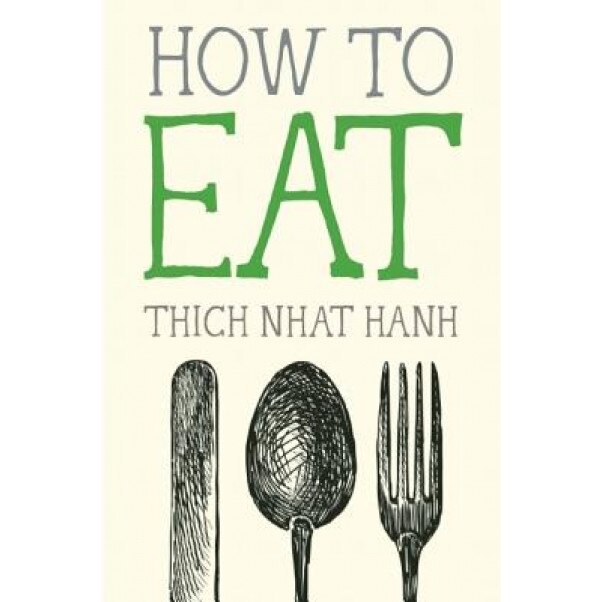How to Eat - Thich Nhat Hanh (Author)