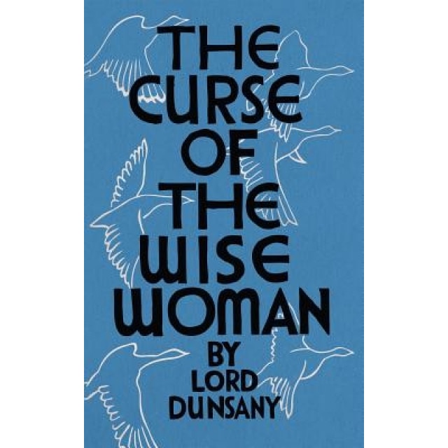The Curse of the Wise Woman (Valancourt 20th Century Classics), Edward John Moreton Dunsany (Author)