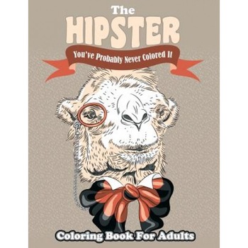 The Hipster Coloring Book for Adults: You've Probably Never Colored It, Lilt Kids Coloring Books (Author) The Hipster Coloring Book for Adults: You've Probably Never Colored It, Lilt Kids Coloring Books (Author)