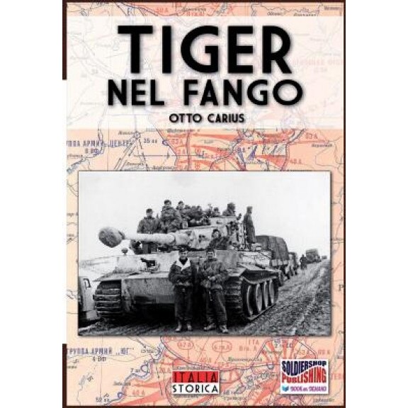 Tiger Nel Fango: La Vita E I Combattimenti del Comandante Di Panzer Otto Carius, Otto Carius (Author)