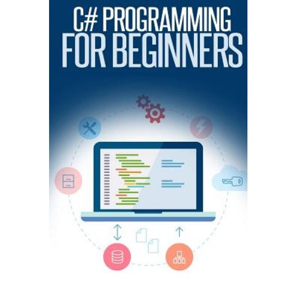 C# Programming for Beginners: An Introduction and Step-By-Step Guide to Programming in C# - Troy Dimes (Author)