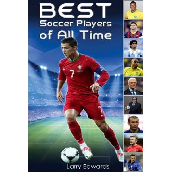 Best Soccer Players of All Time, Larry Edwards (Author)