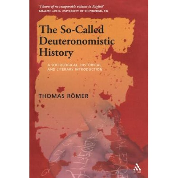 The So-Called Deuteronomistic History: A Sociological, Historical and Literary Introduction, Thomas C. Romer (Author)