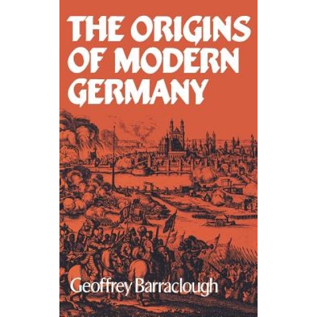 The Origins of Modern Germany, Geoffrey Barraclough (Author)