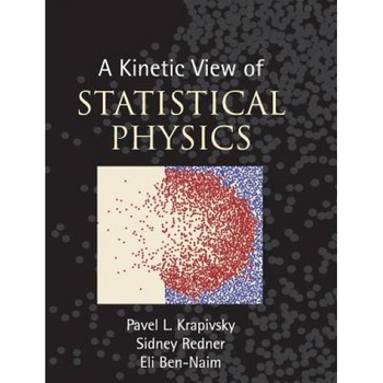 A Kinetic View of Statistical Physics, Pavel L. Krapivsky (Author) A Kinetic View of Statistical Physics, Pavel L. Krapivsky (Author)