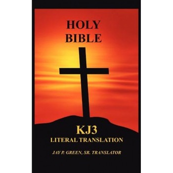 Literal Translation Bible-OE-Kj3, Jay Patrick, Sr. Green (Translator) Literal Translation Bible-OE-Kj3, Jay Patrick, Sr. Green (Translator)