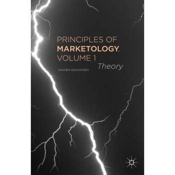 Principles of Marketology, Volume 1: Theory, Hashem Aghazadeh (Author) Principles of Marketology, Volume 1: Theory, Hashem Aghazadeh (Author)