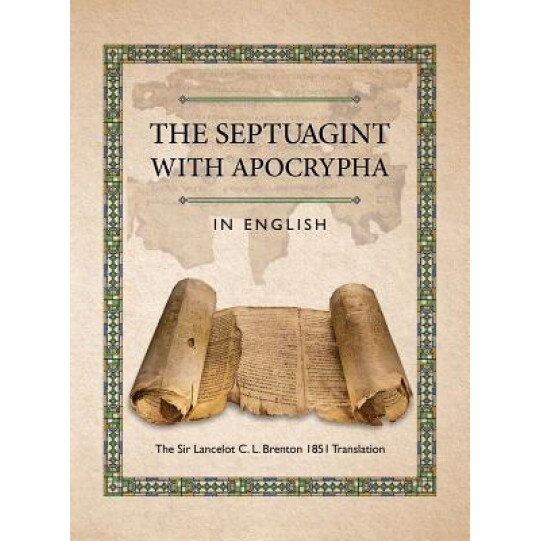 The Septuagint with Apocrypha in English: The Sir Lancelot C. L. Brenton 1851 Translation, Joseph B. Lumpkin (Compiled by)