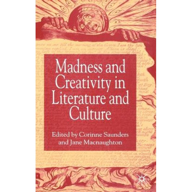 Madness and Creativity in Literature and Culture, Corrine Saunders (Editor)
