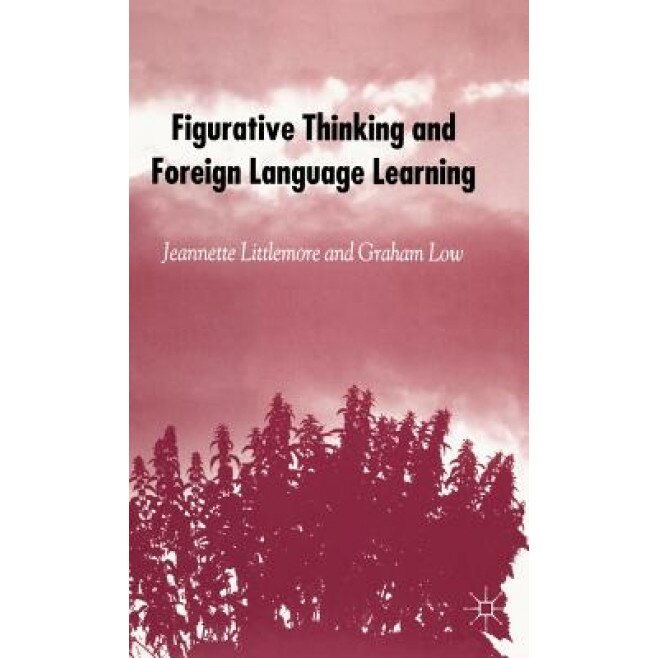 Figurative Thinking and Foreign Language Learning, Jeannette Littlemore (Author)