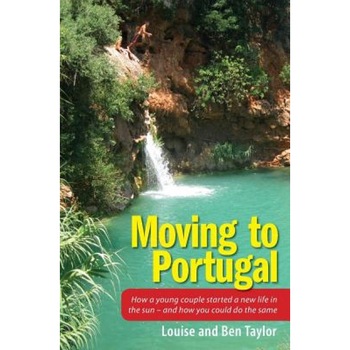 Moving to Portugal: How a Young Couple Started a New Life in the Sun - And How You Could Do the Same, Louise and Ben Taylor (Author) Moving to Portugal: How a Young Couple Started a New Life in the Sun - And How You Could Do the Same, Louise and Ben Taylor (Author)