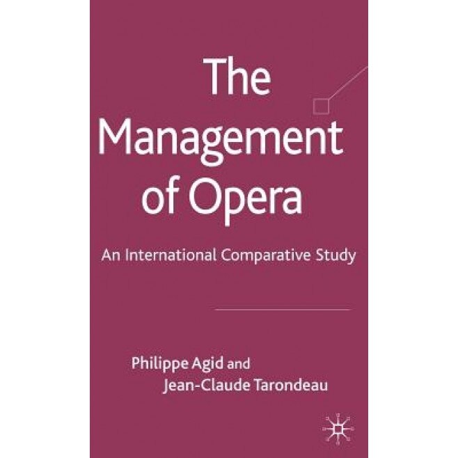 The Management of Opera: An International Comparative Study - Philippe Agid (Author)