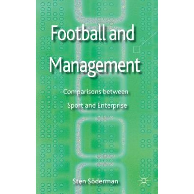 Football and Management: Comparisons Between Sport and Enterprise, Sten Soderman (Author)