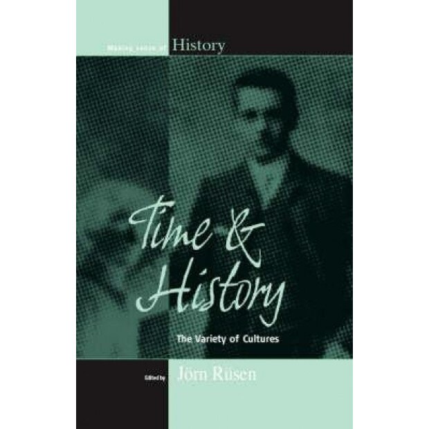 Time and History: The Variety of Cultures, Jorn Rusen (Editor)