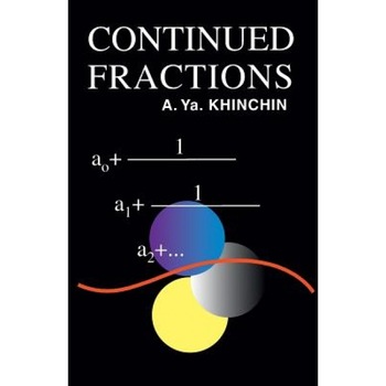 Continued Fractions, A. Ya Khinchin, Herbert Eagle, Aleksandr A. Khinchin Continued Fractions, A. Ya Khinchin, Herbert Eagle, Aleksandr A. Khinchin