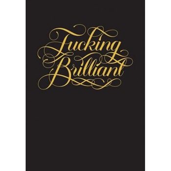 Fucking Brilliant, Chronicle Books (Manufactured by) Fucking Brilliant, Chronicle Books (Manufactured by)