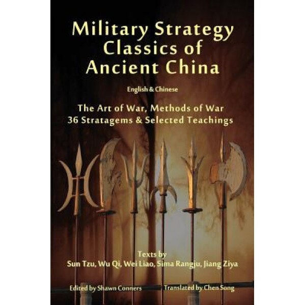 Military Strategy Classics of Ancient China - English & Chinese: The Art of War, Methods of War, 36 Stratagems & Selected Teachings, Shawn Conners (Author)