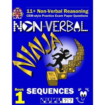 11+ Non Verbal Reasoning: The Non-Verbal Ninja Training Course. Book 1: Sequences: Cem-Style Practice Exam Paper Questions with Visual Explanati, Eureka! Eleven Plus Exams (Author) 11+ Non Verbal Reasoning: The Non-Verbal Ninja Training Course. Book 1: Sequences: Cem-Style Practice Exam Paper Questions with Visual Explanati, Eureka! Eleven Plus Exams (Author)
