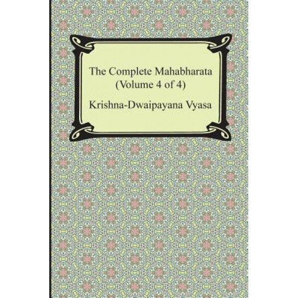 The Complete Mahabharata (Volume 4 of 4, Books 13 to 18), Krishna-Dwaipayana Vyasa (Author)