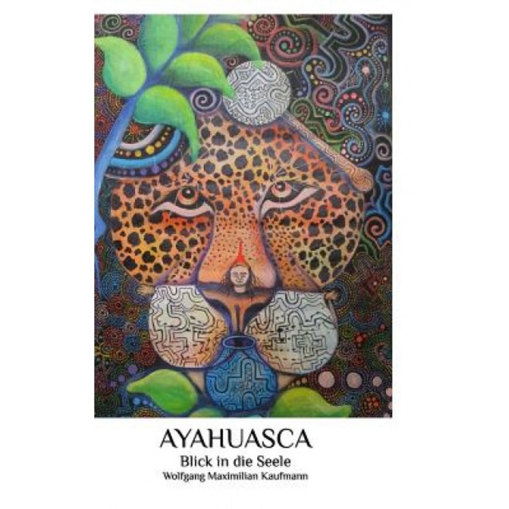 Ayahuasca, Wolfgang Maximilian Kaufmann (Author)